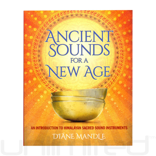 Ancient Sounds for a New Age by Diáne Mandle - Unlimited Singing Bowls